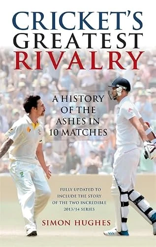 Simon Hughes / Cricket's Greatest Rivalry