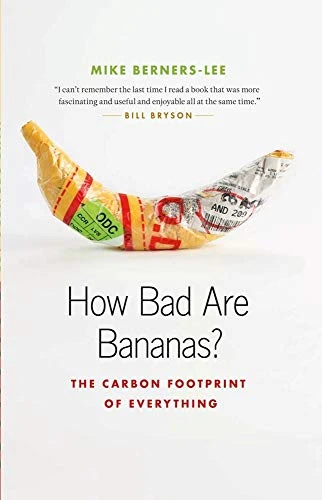 Mike Berners-Lee / How Bad Are Bananas?