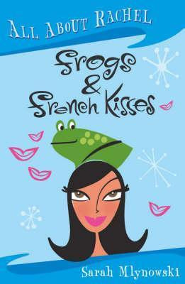 Sarah Mlynowski / All About Rachel: Frogs & French Kisses