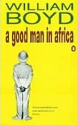 William Boyd / A Good Man in Africa