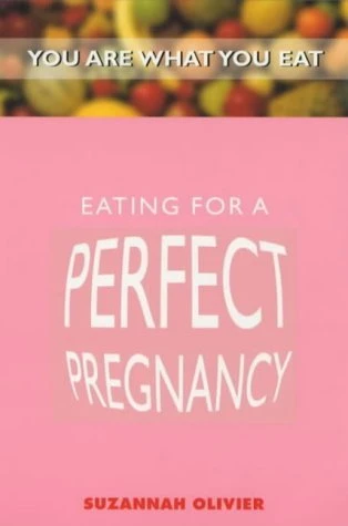 Suzannah Olivier / Eating for a Perfect Pregnancy