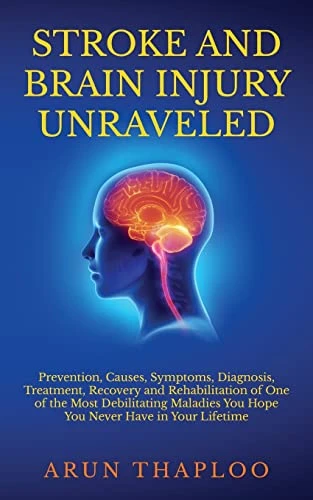 Arun Thaploo / Stroke and Brain Injury Unraveled