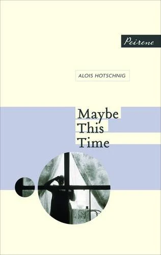 Alois Hotschnig / Maybe This Time