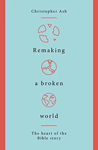 Christopher Ash / Remaking a Broken World