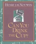 Henri J. M. Nouwen / Can You Drink the Cup? (Large Paperback)