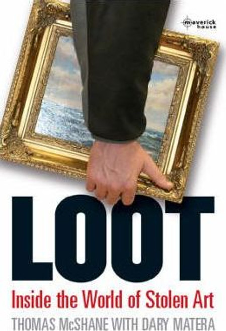 Thomas McShane / Loot : Inside the World of Stolen Art