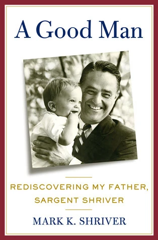 Mark Shriver / A Good Man (Hardback)