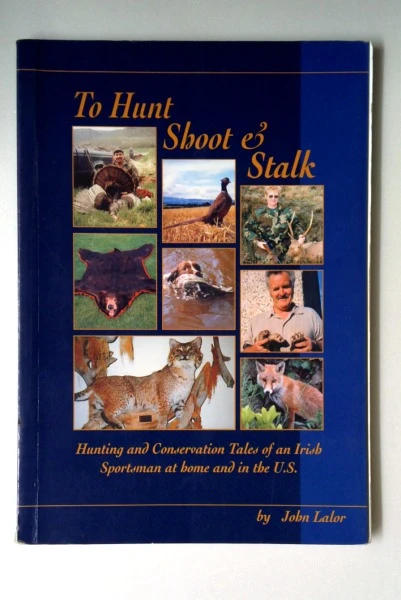 John Lalor / To Hunt, Shoot and Stalk (Large Paperback)