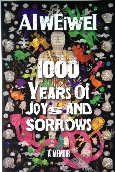 Ai Weiwei / 1000 Years of Joys and Sorrows (Large Paperback)