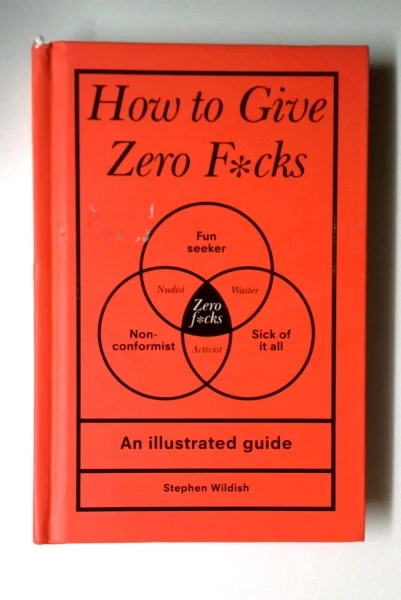 Stephen Wildish / How to Give Zero F*cks (Hardback)