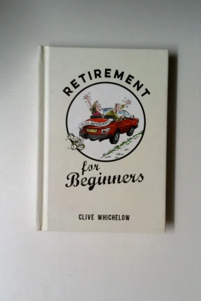 Clive Whichelow / Retirement for Beginners (Hardback)