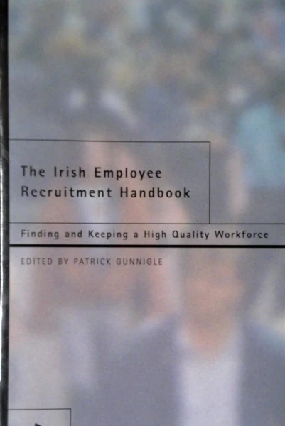 Patrick Gunnigle / The Irish Employee Recruitment Handbook (Hardback)