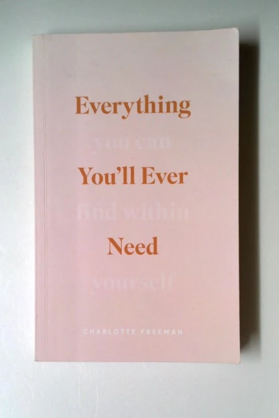 Charlotte Freeman / Everything You'll Ever Need You Can Find Within Yourself (Large Paperback)
