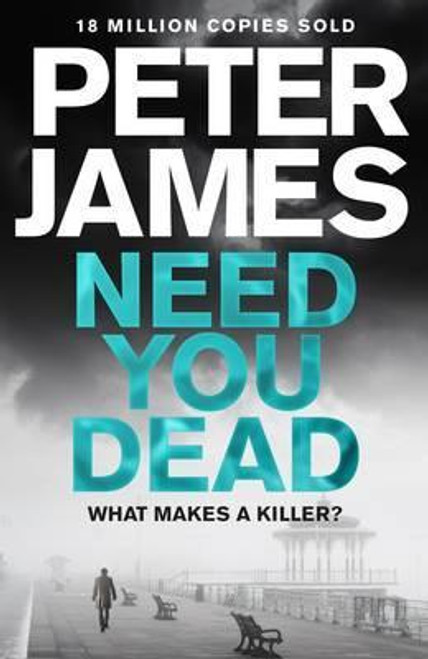 Peter James / Need You Dead (Large Paperback) ( DSI Roy Grace series - Book 13)