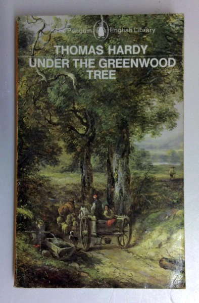 Thomas Hardy / Under the Greenwood Tree or the Mellstock Quire: A Rural Painting of the Dutch School (English Library) (Vintage Paperback)