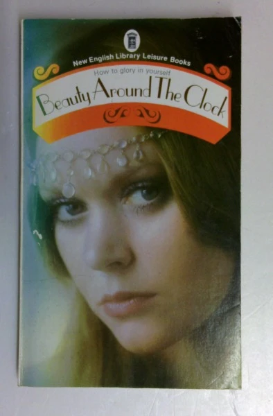Beauty Around the Clock: How to Glory in Yourself (Vintage Paperback)