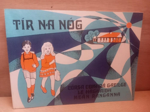 An Roinn Oideachais - Tír na nÓg - ( Cúrsa Comhrá Gaeilge le h-Aghaidh Meán Ranganna - PB 1981