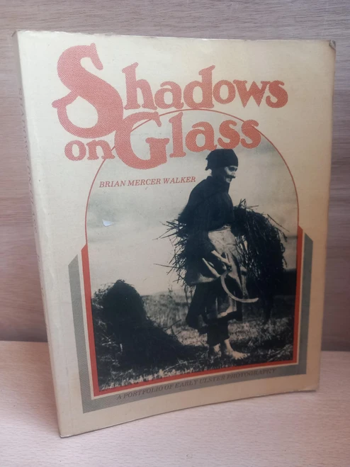 Brian Mercer Walker - Shadows on Glass : A Portfolio of Early Ulster - PB - 1977