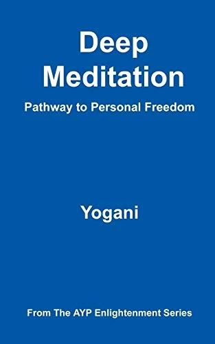 Yogani / Deep Meditation - Pathway to Personal Freedom