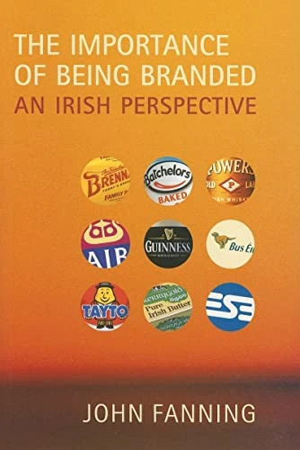 John Fanning / The Importance of Being Branded (Large Paperback)
