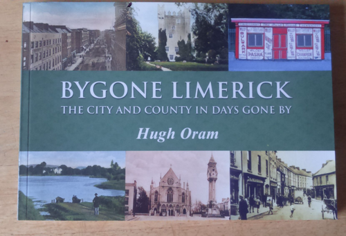 Oram, Hugh - Bygone Limerick - The City & County in days gone by  - PB Illustrated Mercier 2010
