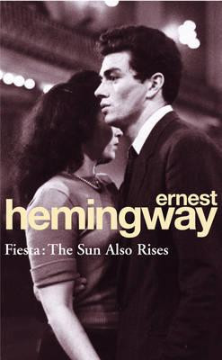 Ernest Hemingway / Fiesta: The Sun Also Rises