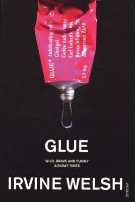 Irvine Welsh / Glue