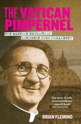 Brian Fleming - The Vatican Pimpernel : The Wartime Exploits of Monsignor Hugh O'Flaherty - PB - BRAND NEW