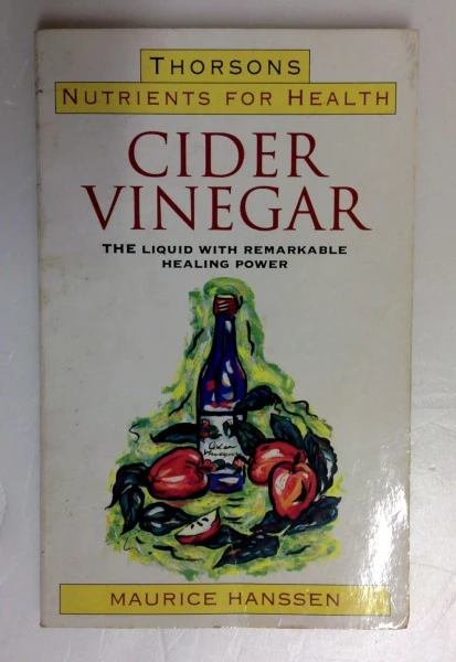 Maurice Hanssen / Cider Vinegar (Nutrients for Health) (Older Edition Small Paperback)