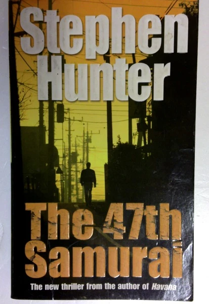 Stephen Hunter / The 47th Samurai (Older Edition Small Paperback)