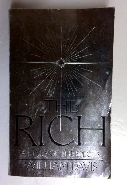 William Davis / The Rich: A Study of the Species (Older Edition Small Paperback)