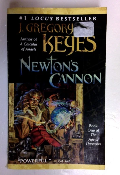 J. Gregory Keyes / Newton's Cannon (1) (the Age of Unreason) (Older Edition Small Paperback)