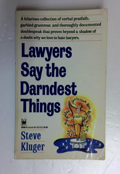 Steve Kluger / Lawyers Say the Darnest Things (Older Edition Small Paperback)
