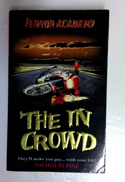 Nicholas Pine / The in Crowd: No. 10 (Terror Academy S.) (Older Edition Small Paperback)