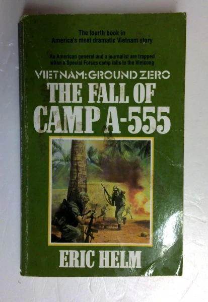 Eric Helm / The Fall of Camp A-555 (Vietnam Ground Zero) (Older Edition Small Paperback)
