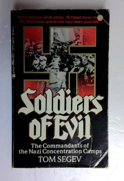 Tom Segev / Soldiers of Evil: The Commandants of the Nazi Concentration Camps (Older Edition Small Paperback)