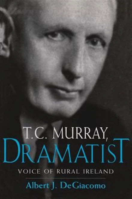 Albert J. Degiacomo / T.C. Murray, Dramatist (Hardback)