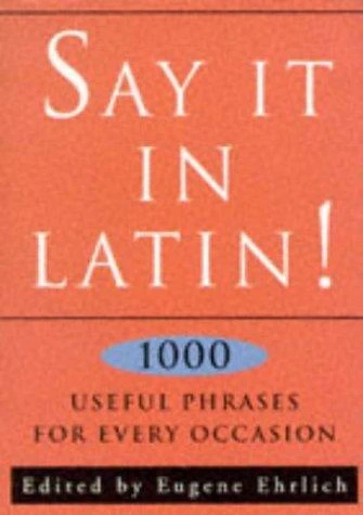 Eugene Ehrlich / Say It in Latin! (Hardback)