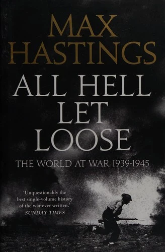 Max Hastings / All Hell Let Loose (Hardback)
