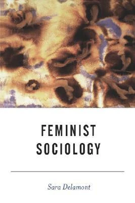 Sara Delamont / Feminist sociology (Hardback)