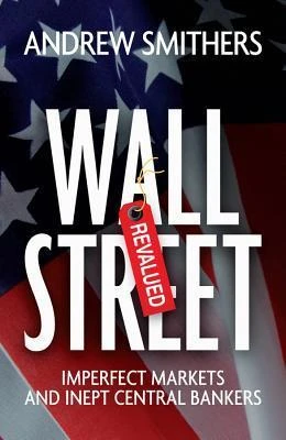 Andrew Smithers / Wall Street revalued (Hardback)