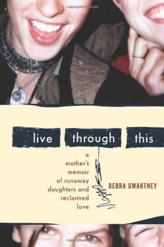Debra Gwartney / Live Through This (Large Paperback)