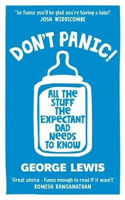 George Lewis / DON'T PANIC! All the Stuff the Expectant Dad Needs to Know (Large Paperback)