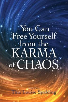 Tina Louise Spalding / You Can Free Yourself from the Karma of Chaos (Large Paperback)