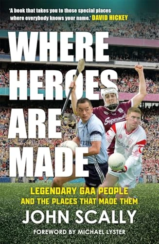 John Scally / Where Heroes Are Made (Large Paperback)