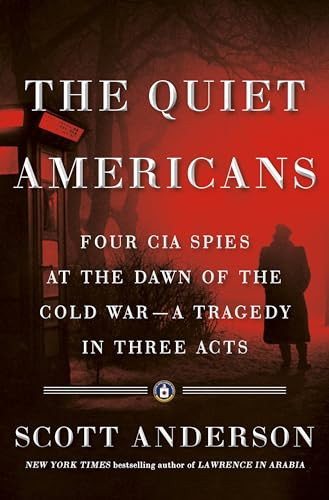Scott Anderson / The Quiet Americans
