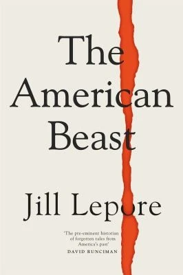 Jill Lepore / American Beast (Large Paperback)