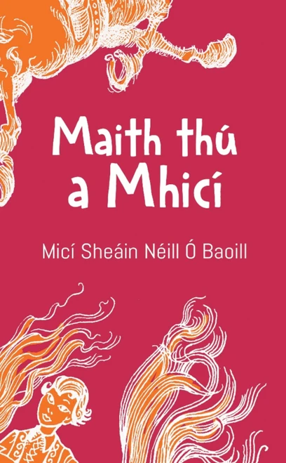 Micí Sheáin Néill Ó Baoill - Maith Thú a Mhicí - HB - BRAND NEW