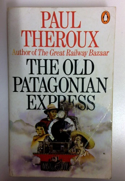 Paul Theroux / The Old Patagonian Express: By Train Through the Americas (Older Edition Small Paperback)