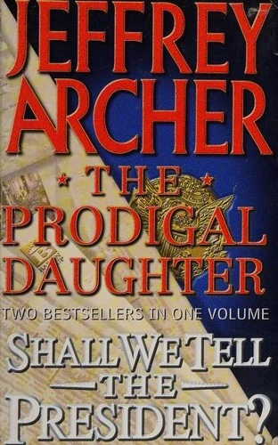 Jeffrey Archer / The prodigal daughter - Shall we tell the President?